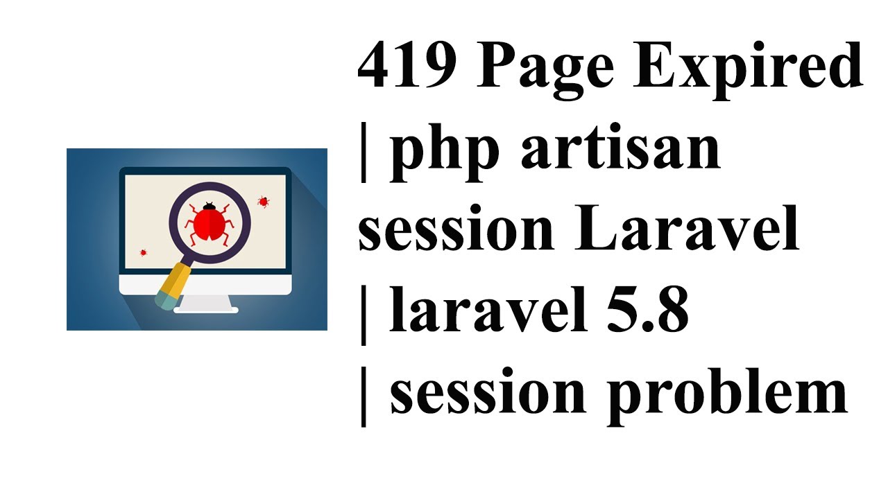 How to resolve 419 page expired issue in laravel due to inactivity